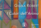 Gisela Robert. I colori dell anima