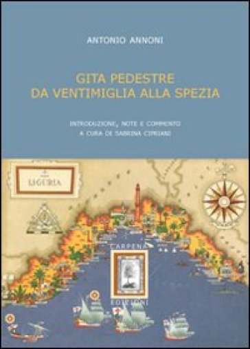 Gita pedestre da Ventimigia alla Spezia - Antonio Annoni