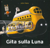 Gita sulla luna. Ediz. a colori