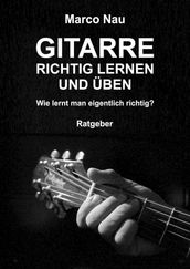 Gitarre richtig lernen und üben