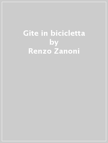 Gite in bicicletta - Renzo Zanoni