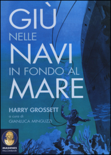 Giù nelle navi in fondo al mare - Harry Grossett