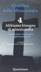 Giubileo della Misericordia. 4: Abbiamo bisogno di Misericordia