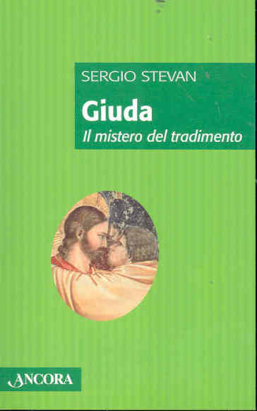 Giuda. Il mistero del tradimento - Sergio Stevan