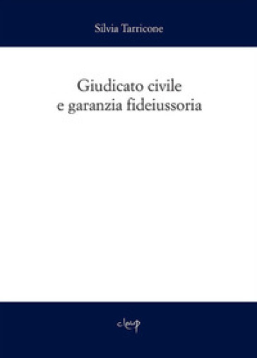 Giudicato civile e garanzia fideiussoria - Silvia Tarricone