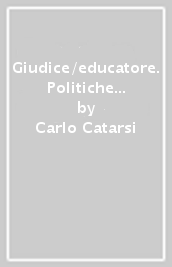 Giudice/educatore. Politiche penali e regolazione sociale