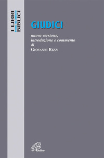 Giudici. Nuova versione, introduzione e commento - Giovanni Rizzi