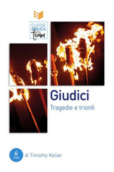 Giudici. Tragedie e trionfi - Timothy Keller