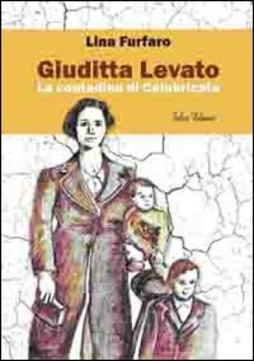 Giuditta Levato. La contadina di Calabricata - Lina Furfaro