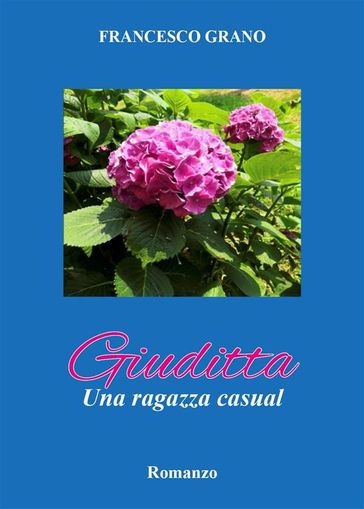 Giuditta. Una ragazza casual - Francesco Grano