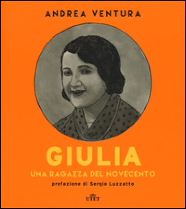 Giulia. Una ragazza del Novecento. Con e-book - Andrea Ventura