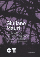 Giuliano Mauri. Architetture dell