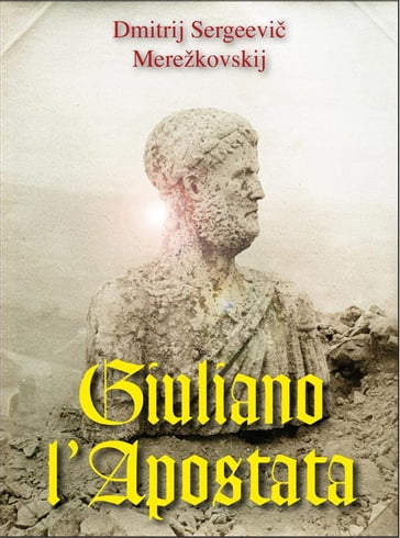 Giuliano l'Apostata - Dmitrij Sergeevi Merežkovskij