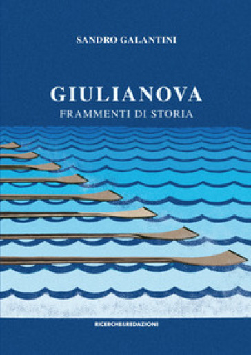 Giulianova. Frammenti di storia - Sandro Galantini