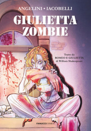 Giulietta zombie da «Romeo e Giulietta» di William Shakespeare - Jacopo Angelini