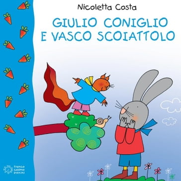 Giulio Coniglio e Vasco Scoiattolo - Nicoletta Costa