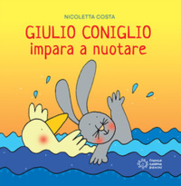 Giulio Coniglio impara a nuotare. Ediz. a colori - Nicoletta Costa