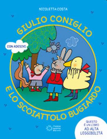 Giulio Coniglio e lo scoiattolo bugiardo. Ediz. a colori - Nicoletta Costa  - Libro - Mondadori Store