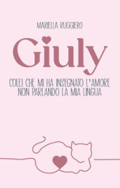 Giuly colei che mi ha insegnato l amore non parlando la mia lingua