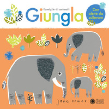 Giungla. Famiglie di animali. Ediz. a colori - Jane Ormes