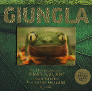 Giungla. Un libro illustrato in Photicular®. Ediz. a colori - Kathy Wollard - Dan Kainen