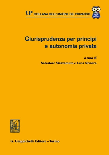 Giurisprudenza per principi e autonomia privata - Emanuela Navarretta - Luca Nivarra - Pietro Rescigno