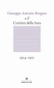 Giuseppe Antonio Borgese e il Corriere della Sera (1914-1921)