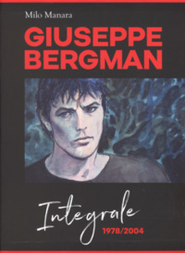 Giuseppe Bergman. 1978-2004. Ediz. integrale - Milo Manara