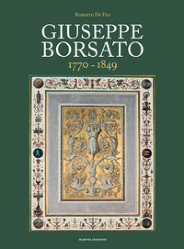 Giuseppe Borsato. 1770-1849 - Roberto De Feo