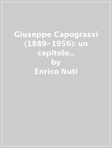 Giuseppe Capograssi (1889-1956): un capitolo del rinnovato diritto naturale. Implicazioni teologico-morali per una riflessione sulla coscienza morale - Enrico Nuti