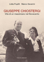 Giuseppe Chiostergi. Vita di un mazziniano nel Novecento