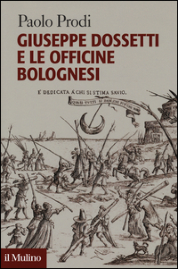 Giuseppe Dossetti e le officine bolognesi - Paolo Prodi