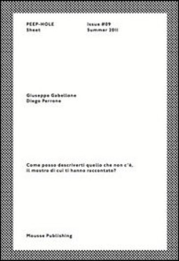 Giuseppe Gabellone, Diego Perrone. Come posso descriverti quello che non c'è, il mostro di cui ti hanno raccontato? Peep-Hole Sheet. Ediz. multilingue. 9. - Giuseppe Gabellone - Diego Perrone