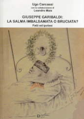 Giuseppe Garibaldi la salma imbalsamata