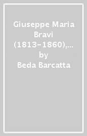 Giuseppe Maria Bravi (1813-1860), primo vicario apostolico europeo di Colombo. Contributo per la conoscenza della storia della Chiesa in Sri Lanka...
