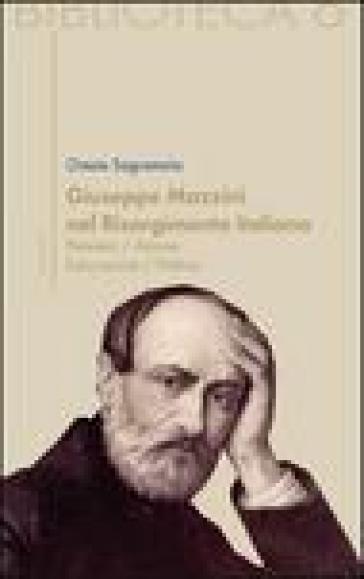Giuseppe Mazzini e il Risorgimento italiano. Pensiero/azione/educazione/politica - Oreste Sagramola