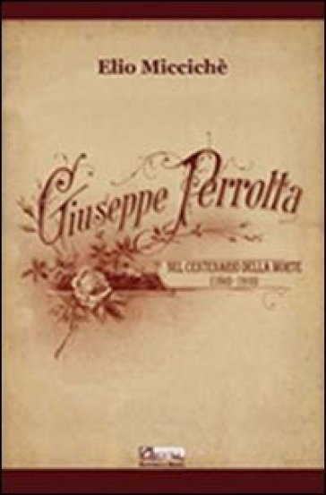 Giuseppe Perrotta nel centenario della morte (1843-1910). Con CD Audio - Elio Miccichè