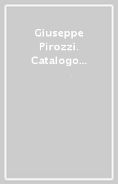 Giuseppe Pirozzi. Catalogo della mostra (Napoli, 6 luglio-5 settembre 2006)