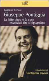 Giuseppe Pontiggia. La letteratura e le cose essenziali che ci riguardano