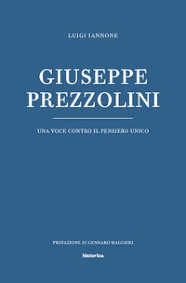 Giuseppe Prezzolini. Una voce contro il pensiero unico - Luigi Iannone