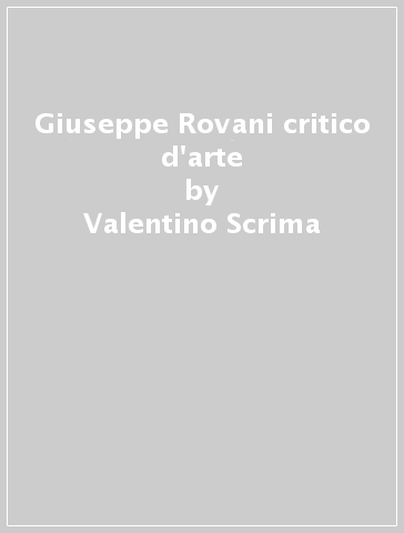 Giuseppe Rovani critico d'arte - Valentino Scrima