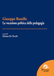 Giuseppe Russillo. La vocazione politica della pedagogia