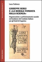 Giuseppe Sergi e «la morale fondata sulla scienza». Degenerazione e perfezionamento razziale nel fondatore del Comitato italianao per gli studi di Eugenica