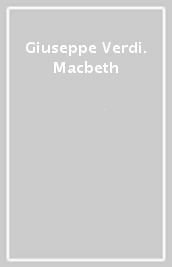 Giuseppe Verdi. Macbeth