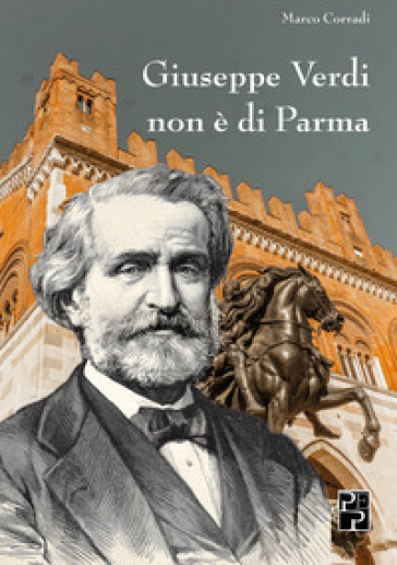 Giuseppe Verdi non è di Parma - Marco Corradi