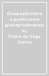 Giuspositivismo e positivismo giurisprudenziale