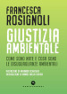 Giustizia ambientale. Come sono nate e cosa sono le disuguaglianze ambientali