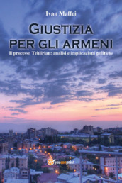 Giustizia per gli armeni. Il processo Tehlirian: analisi e implicazioni politiche