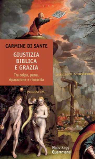 Giustizia biblica e grazia. Tra colpa, pena, riparazione e rinascita - Carmine Di Sante