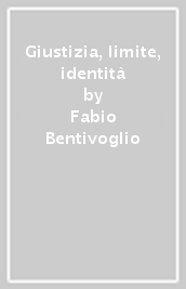 Giustizia, limite, identità